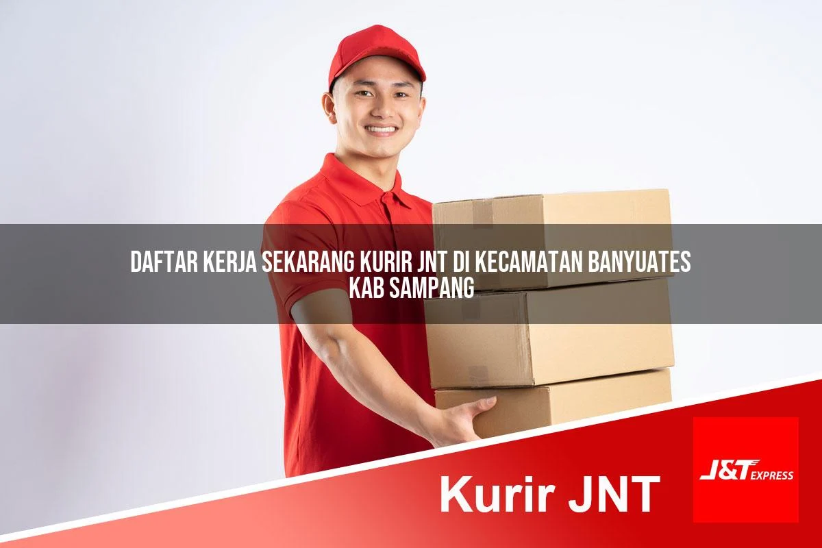 daftar kerja sekarang kurir jnt di kecamatan banyuates kab sampang 1761444618