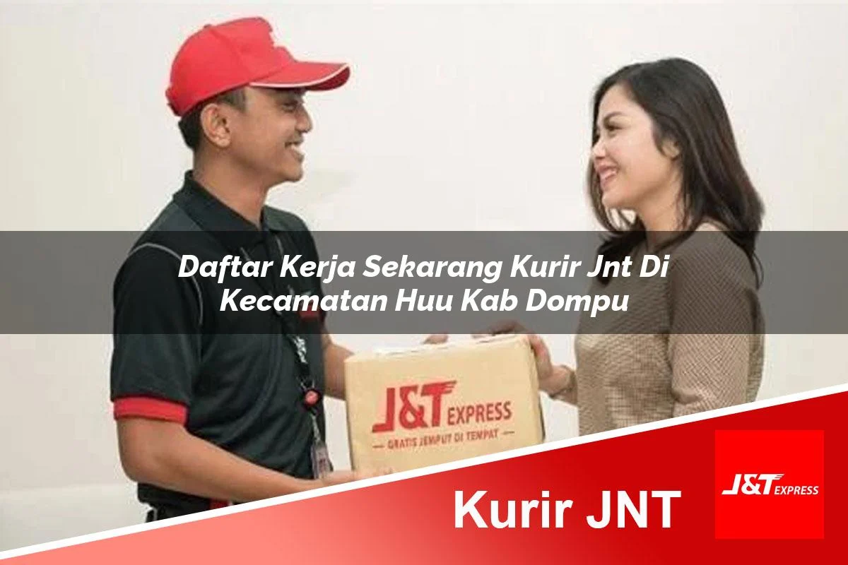 daftar kerja sekarang kurir jnt di kecamatan huu kab dompu 1761460580
