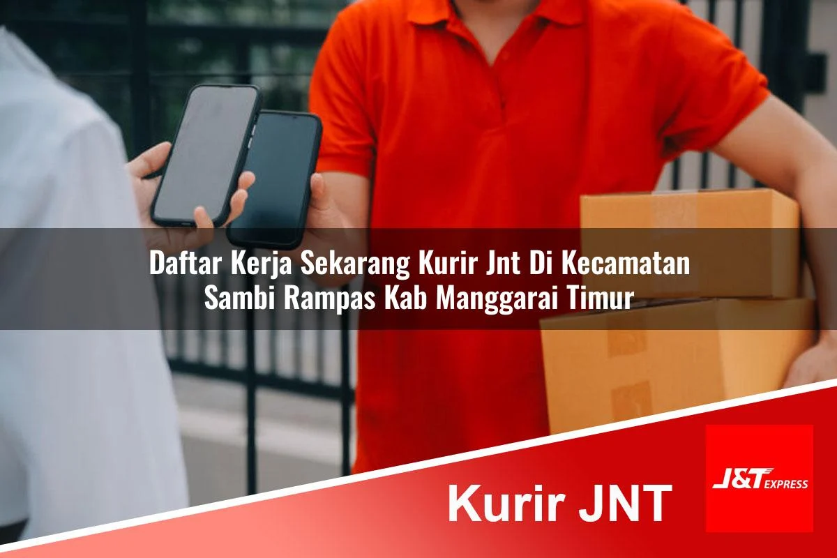 daftar kerja sekarang kurir jnt di kecamatan sambi rampas kab manggarai timur 1761185717