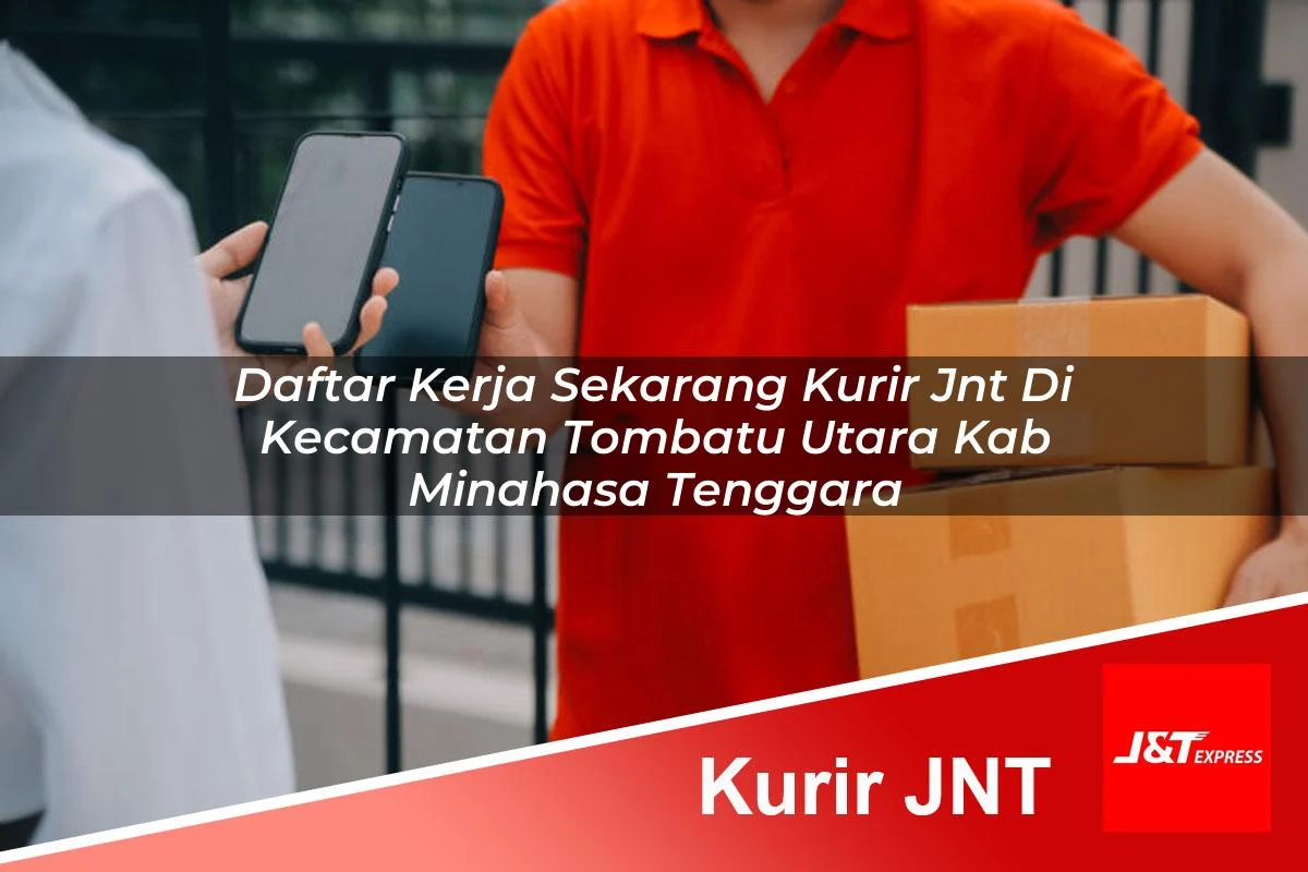 daftar kerja sekarang kurir jnt di kecamatan tombatu utara kab minahasa tenggara 1761441624