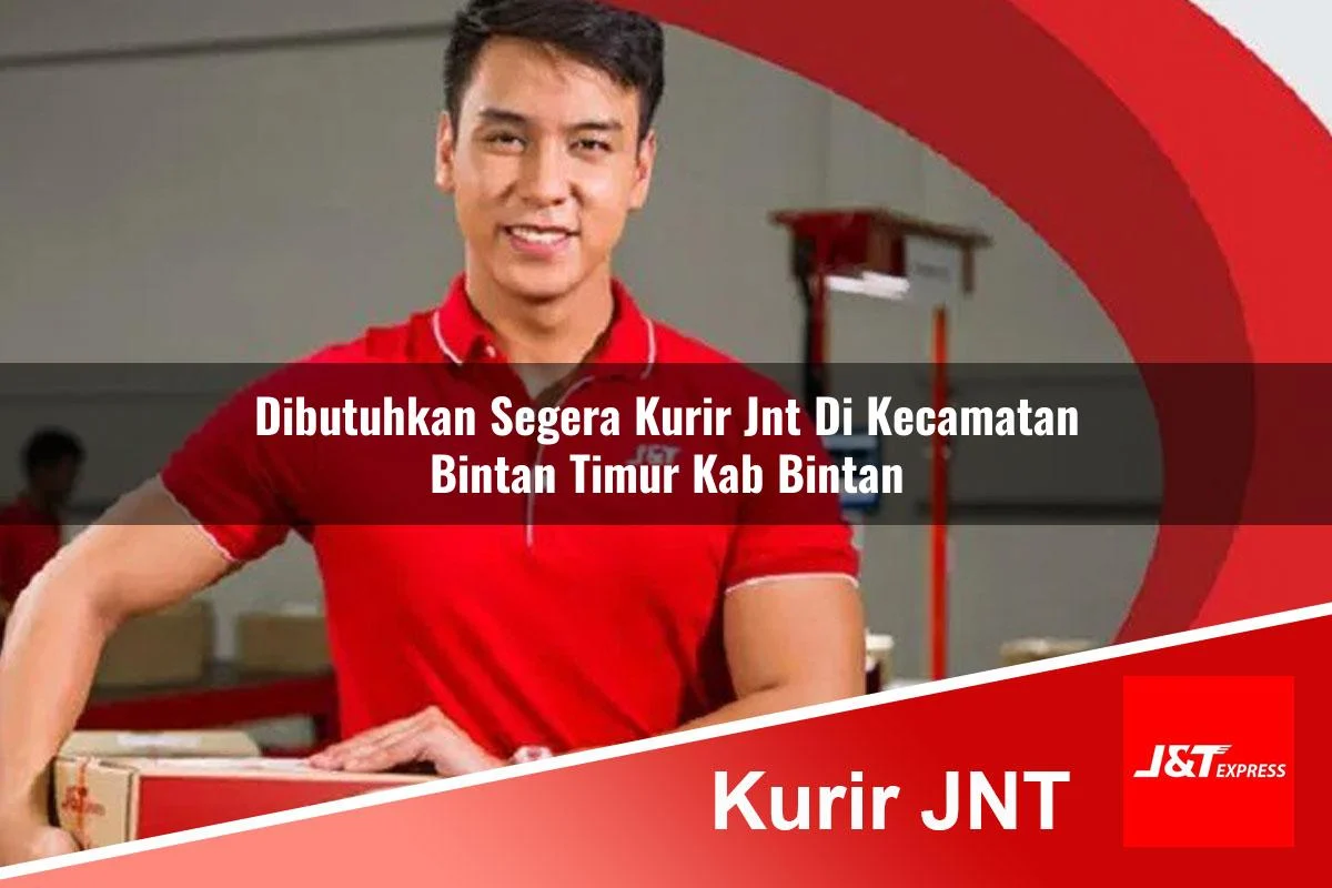 dibutuhkan segera kurir jnt di kecamatan bintan timur kab bintan 1761458607