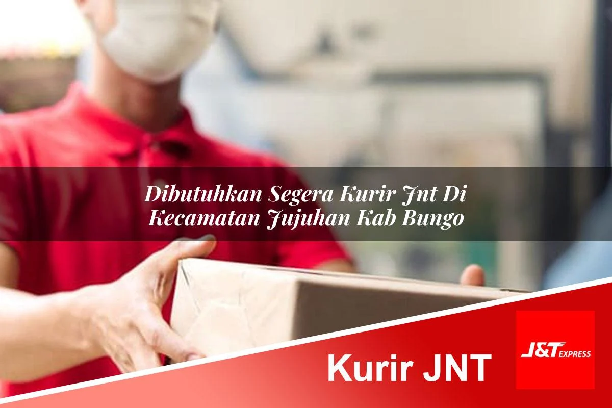dibutuhkan segera kurir jnt di kecamatan jujuhan kab bungo 1761417025