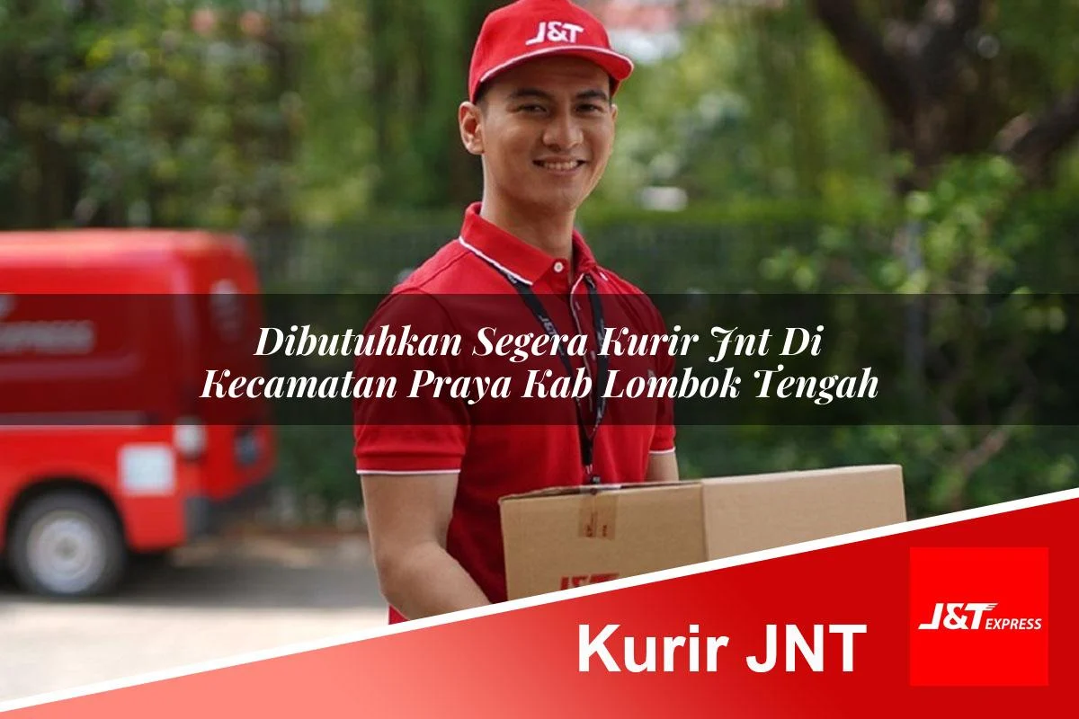 dibutuhkan segera kurir jnt di kecamatan praya kab lombok tengah 1761460941