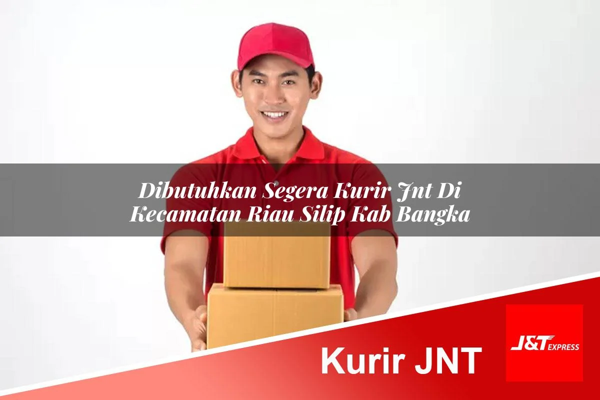 dibutuhkan segera kurir jnt di kecamatan riau silip kab bangka 1761448064