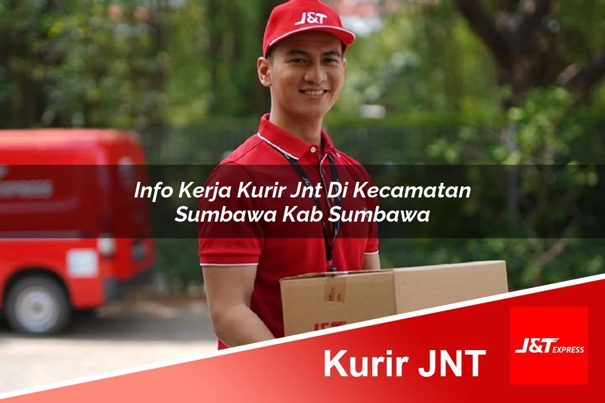 info kerja kurir jnt di kecamatan sumbawa kab sumbawa 1761460871