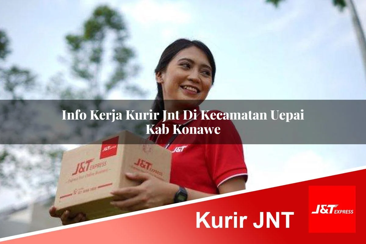info kerja kurir jnt di kecamatan uepai kab konawe 1761462480
