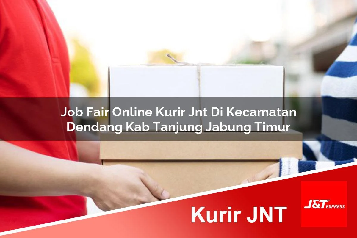 job fair online kurir jnt di kecamatan dendang kab tanjung jabung timur 1761451341