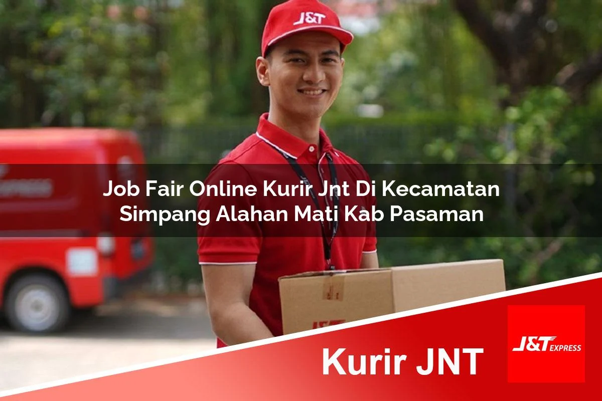 job fair online kurir jnt di kecamatan simpang alahan mati kab pasaman 1761461067