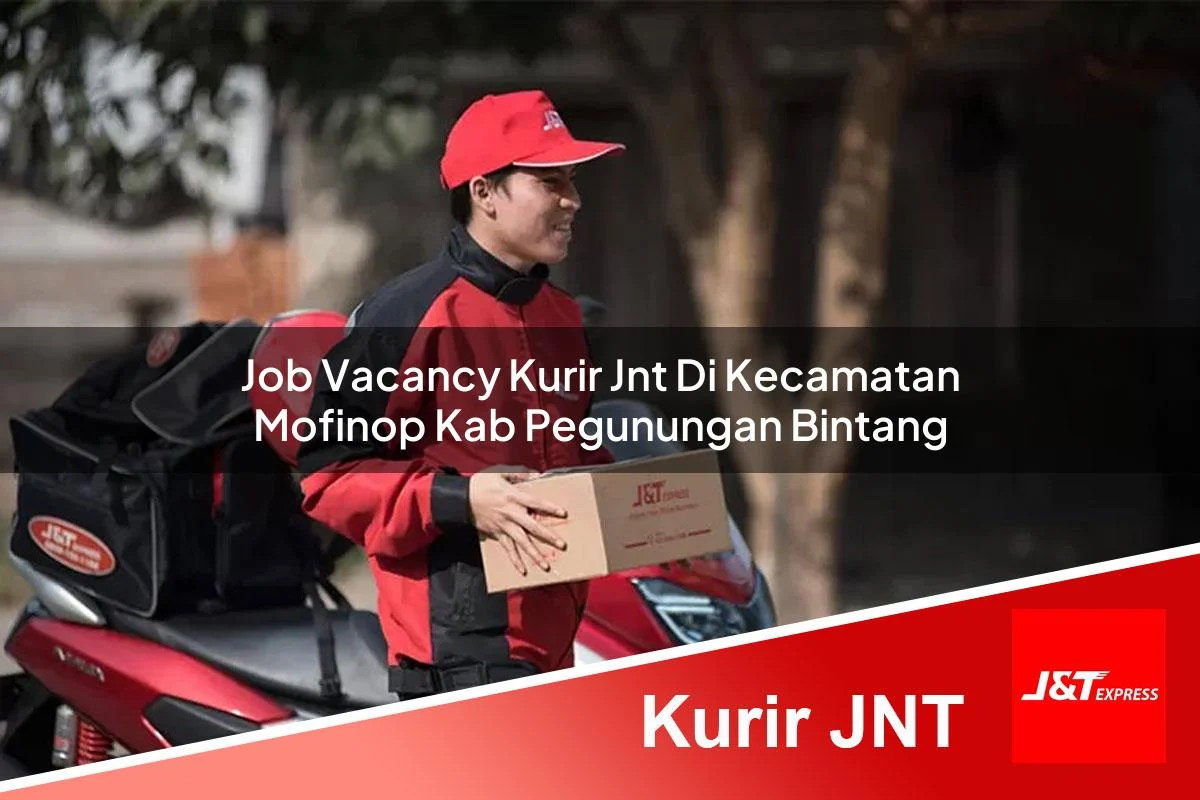 job vacancy kurir jnt di kecamatan mofinop kab pegunungan bintang 1761055098