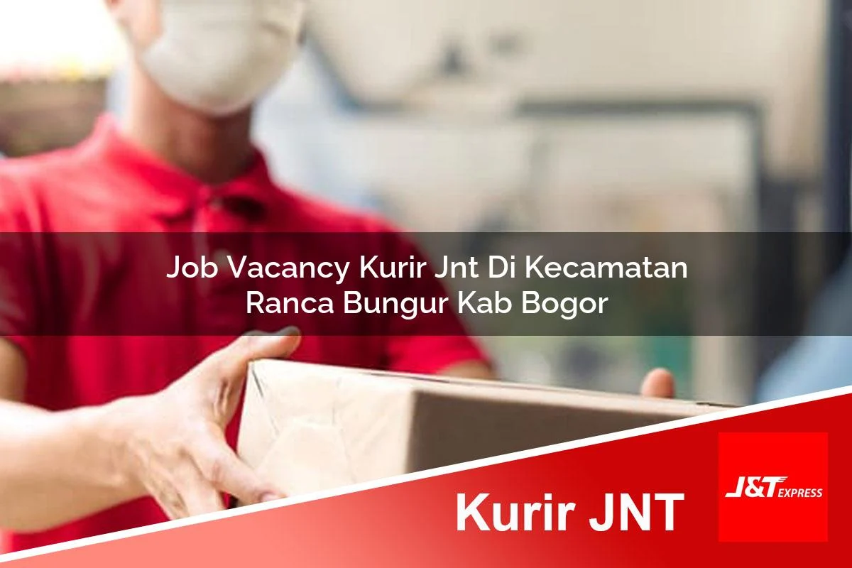 job vacancy kurir jnt di kecamatan ranca bungur kab bogor 1761446481