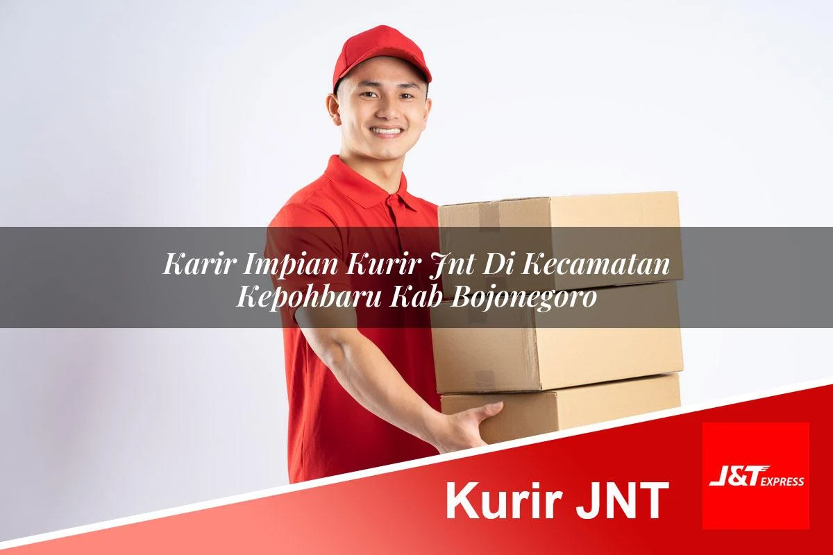 karir impian kurir jnt di kecamatan kepohbaru kab bojonegoro 1761462258