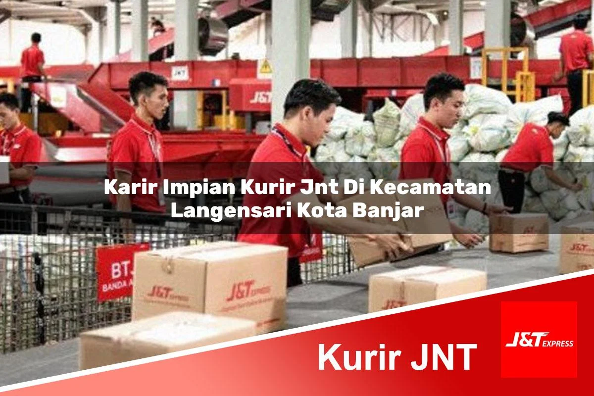 karir impian kurir jnt di kecamatan langensari kota banjar 1761173840