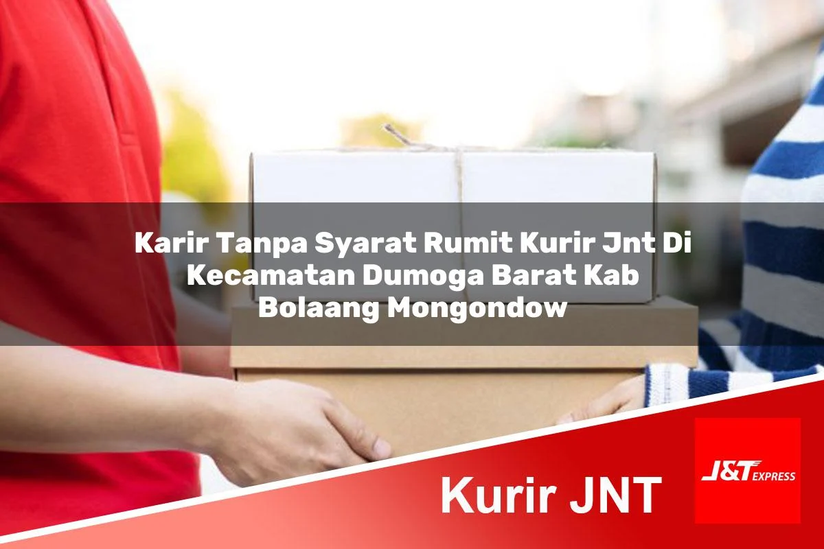 karir tanpa syarat rumit kurir jnt di kecamatan dumoga barat kab bolaang mongondow 1760964077