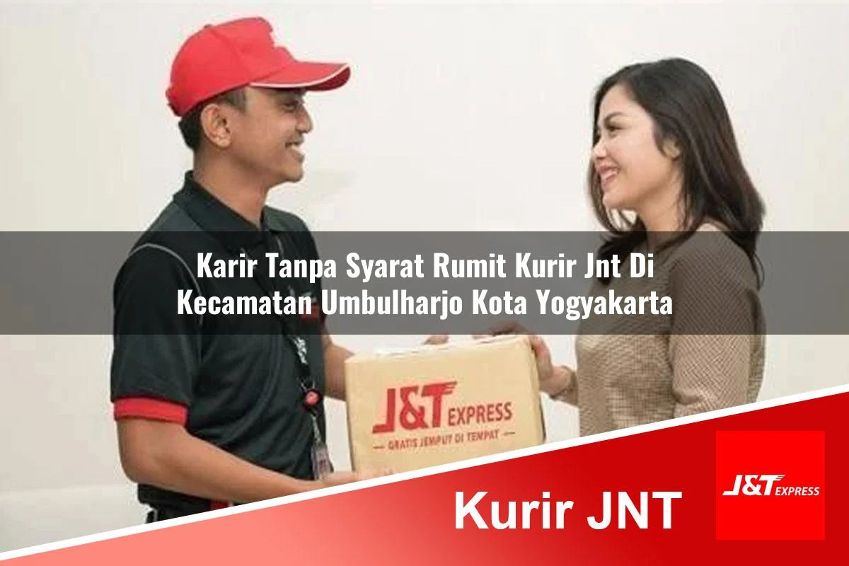 karir tanpa syarat rumit kurir jnt di kecamatan umbulharjo kota yogyakarta 1761296301
