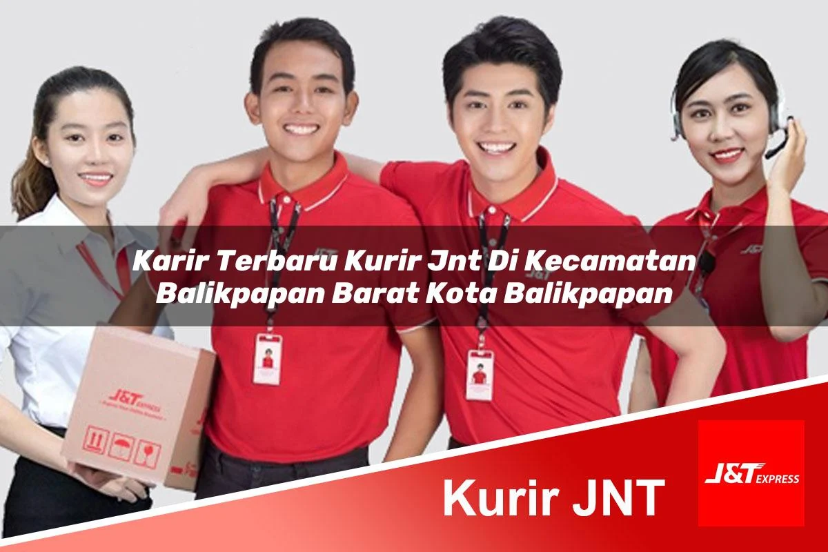 karir terbaru kurir jnt di kecamatan balikpapan barat kota balikpapan 1761160340