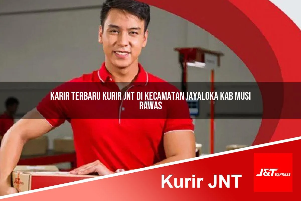 karir terbaru kurir jnt di kecamatan jayaloka kab musi rawas 1761185900