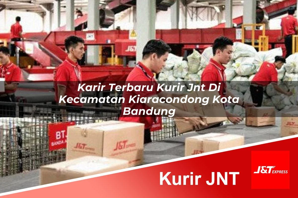 karir terbaru kurir jnt di kecamatan kiaracondong kota bandung 1761393439