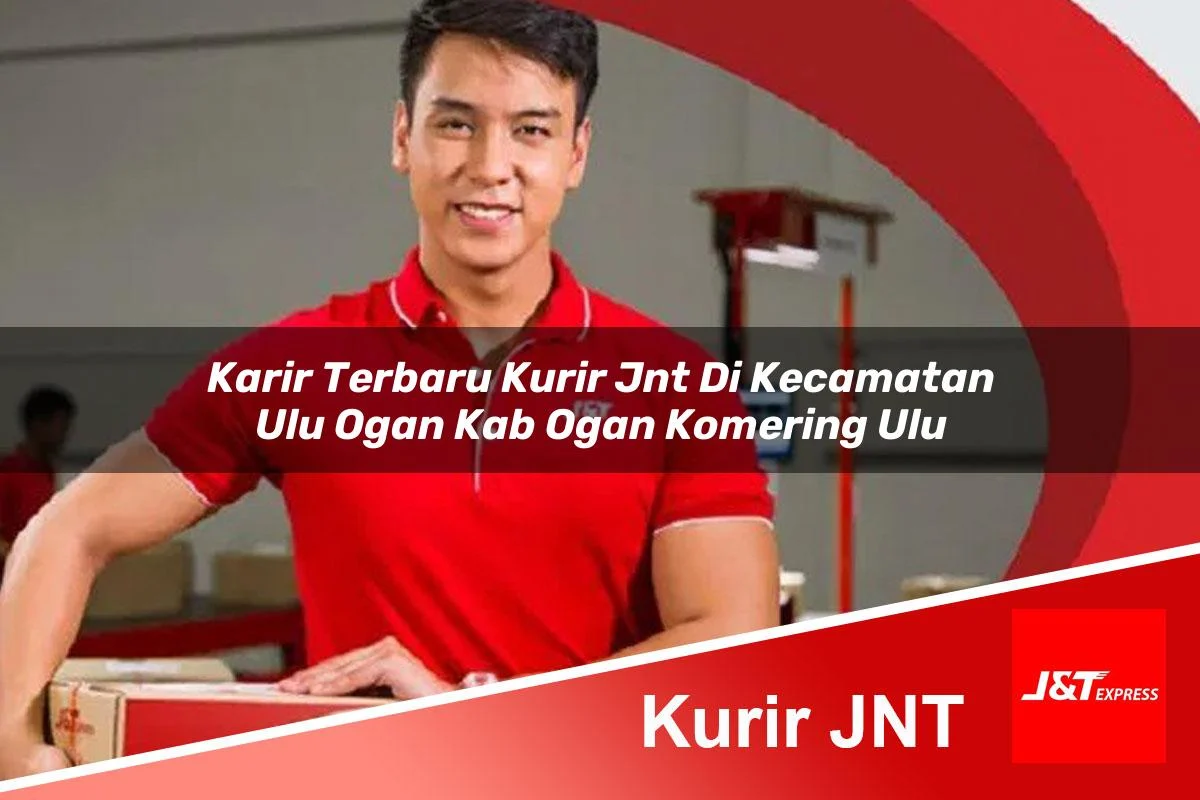karir terbaru kurir jnt di kecamatan ulu ogan kab ogan komering ulu 1761426021