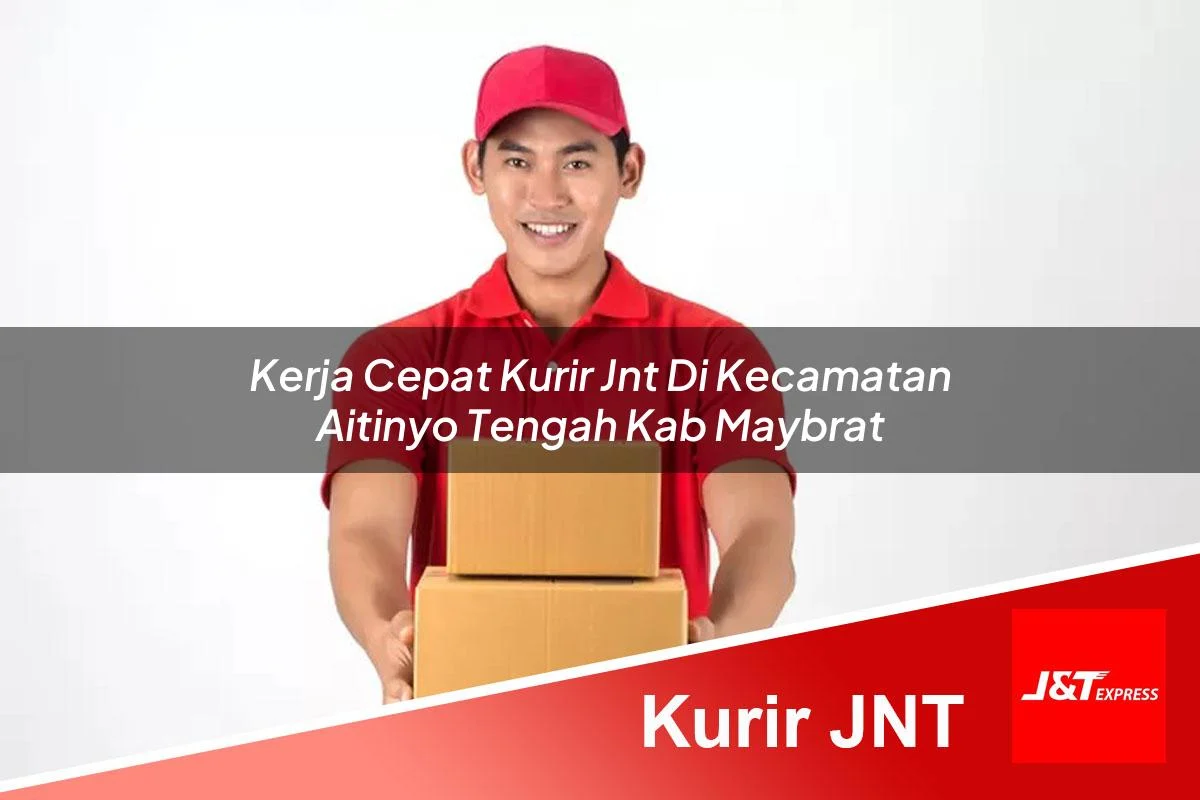 kerja cepat kurir jnt di kecamatan aitinyo tengah kab maybrat 1761454879