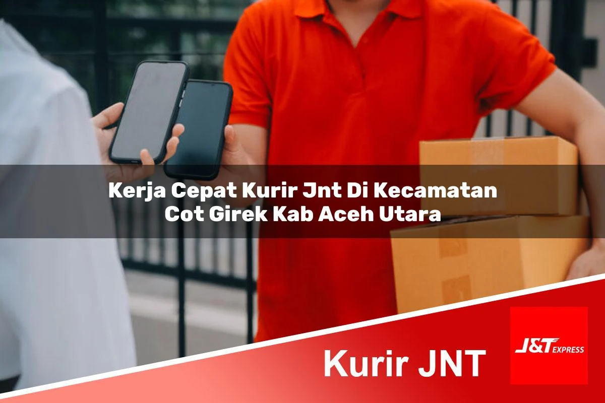 kerja cepat kurir jnt di kecamatan cot girek kab aceh utara 1761288621