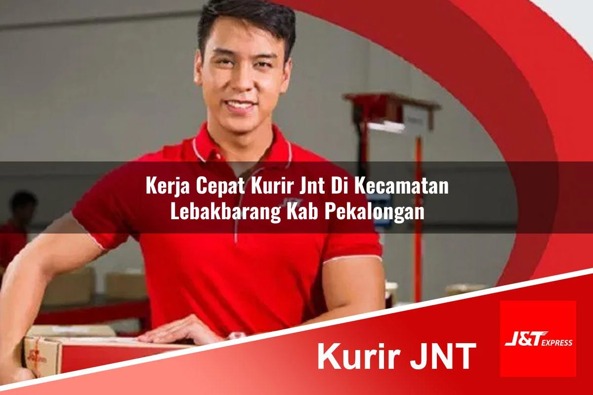 kerja cepat kurir jnt di kecamatan lebakbarang kab pekalongan 1761403457