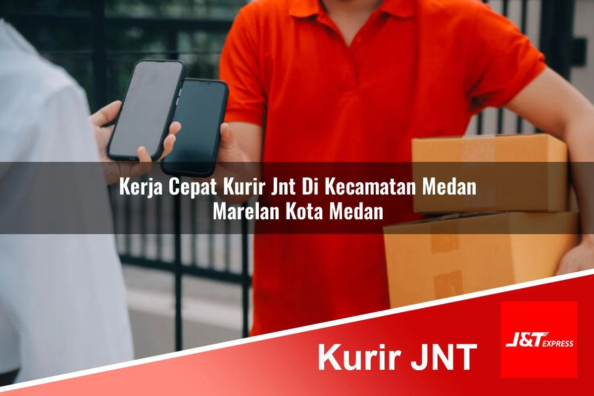 kerja cepat kurir jnt di kecamatan medan marelan kota medan 1761217225