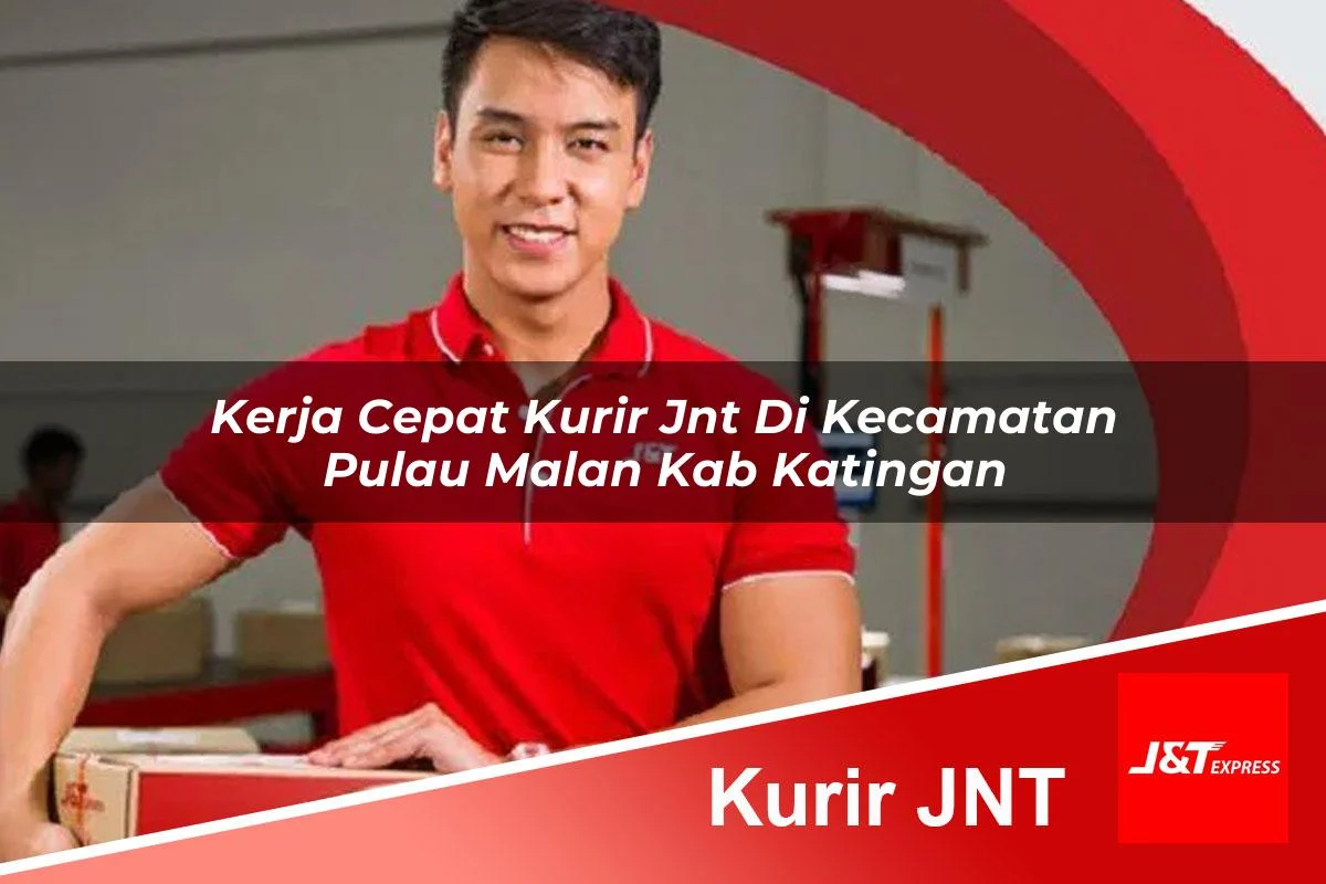 kerja cepat kurir jnt di kecamatan pulau malan kab katingan 1761392663