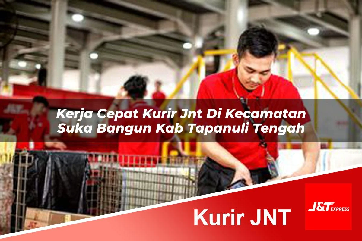 kerja cepat kurir jnt di kecamatan suka bangun kab tapanuli tengah 1761216333