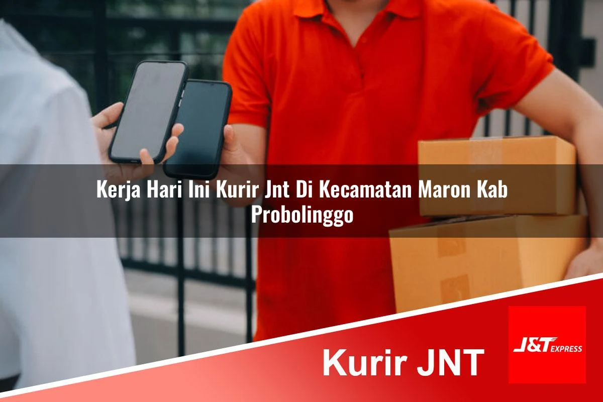 kerja hari ini kurir jnt di kecamatan maron kab probolinggo 1761186734