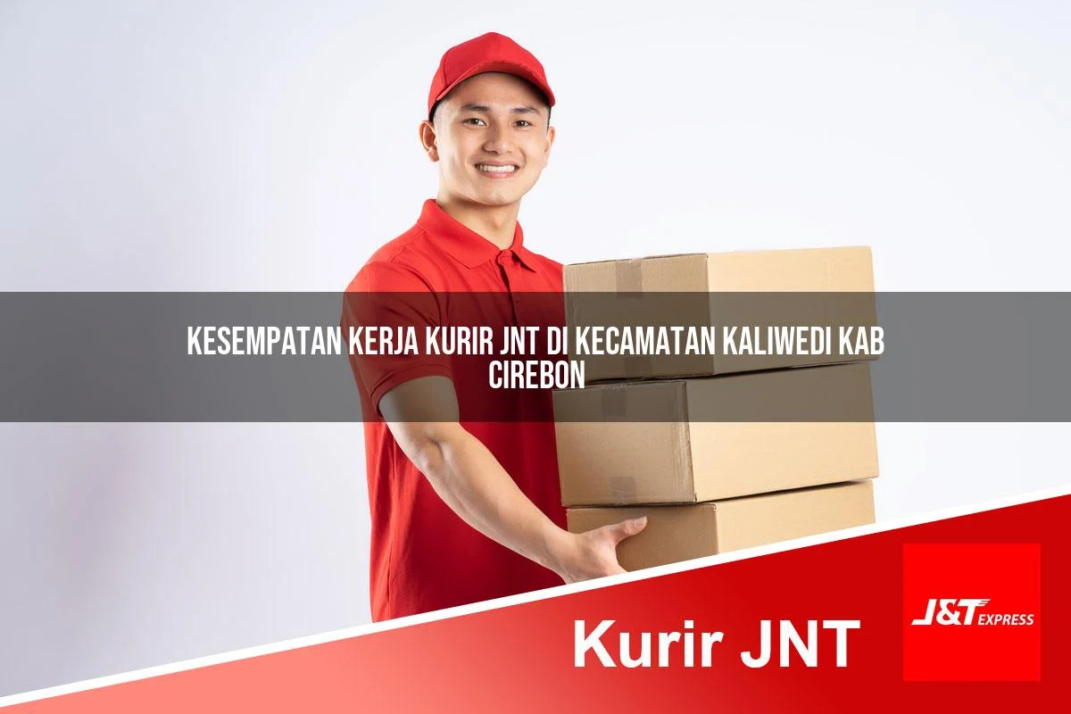 kesempatan kerja kurir jnt di kecamatan kaliwedi kab cirebon 1761429389