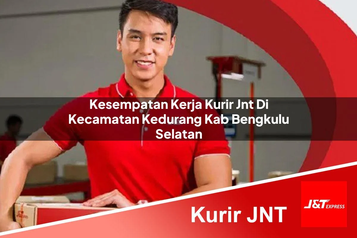 kesempatan kerja kurir jnt di kecamatan kedurang kab bengkulu selatan 1761121273