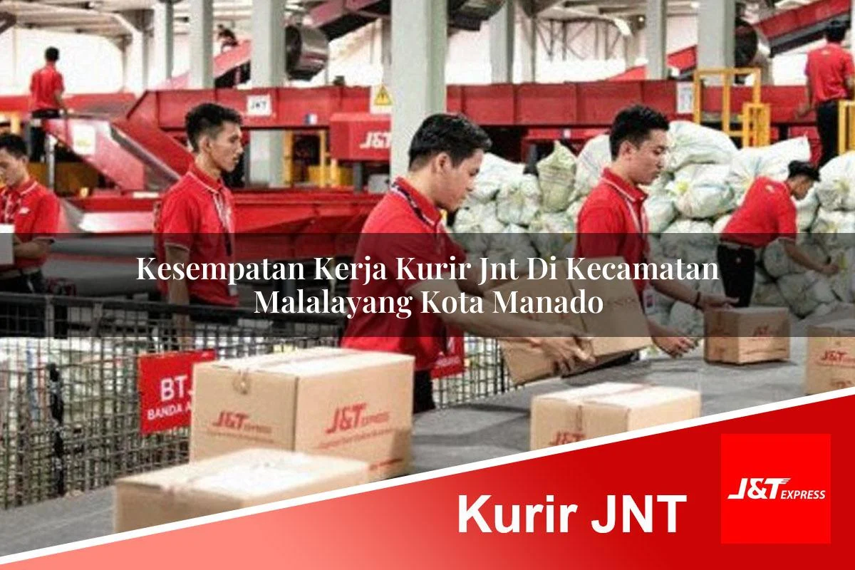 kesempatan kerja kurir jnt di kecamatan malalayang kota manado 1761129270