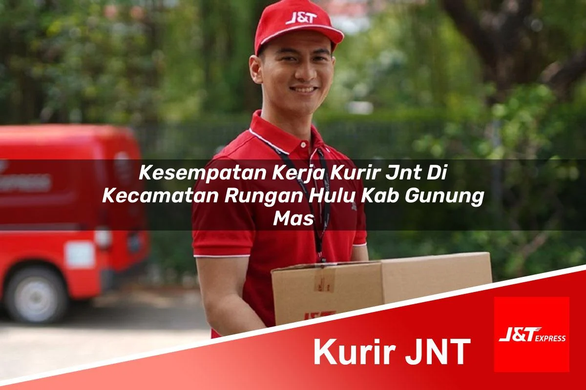 kesempatan kerja kurir jnt di kecamatan rungan hulu kab gunung mas 1761177095