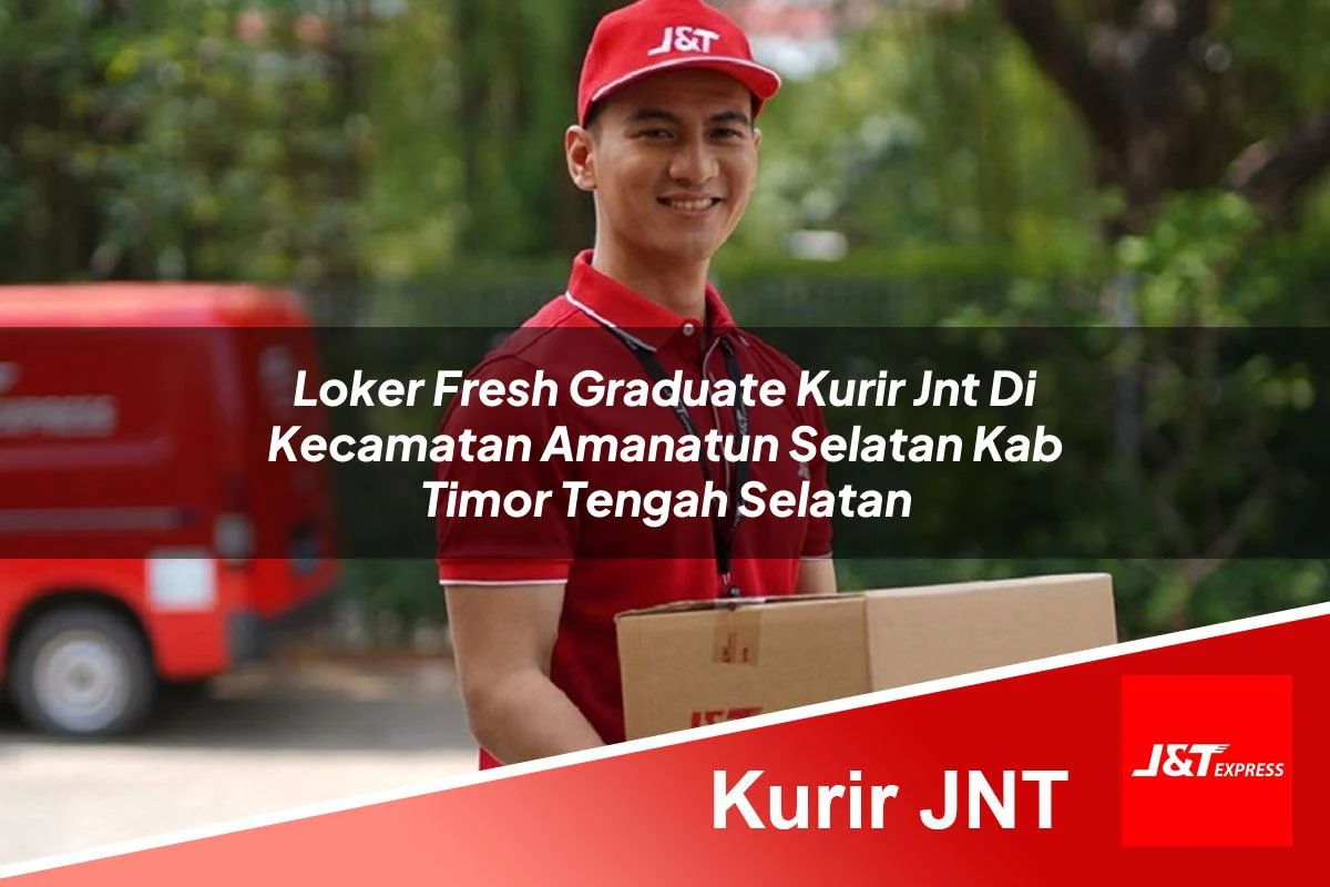 loker fresh graduate kurir jnt di kecamatan amanatun selatan kab timor tengah selatan 1761328936