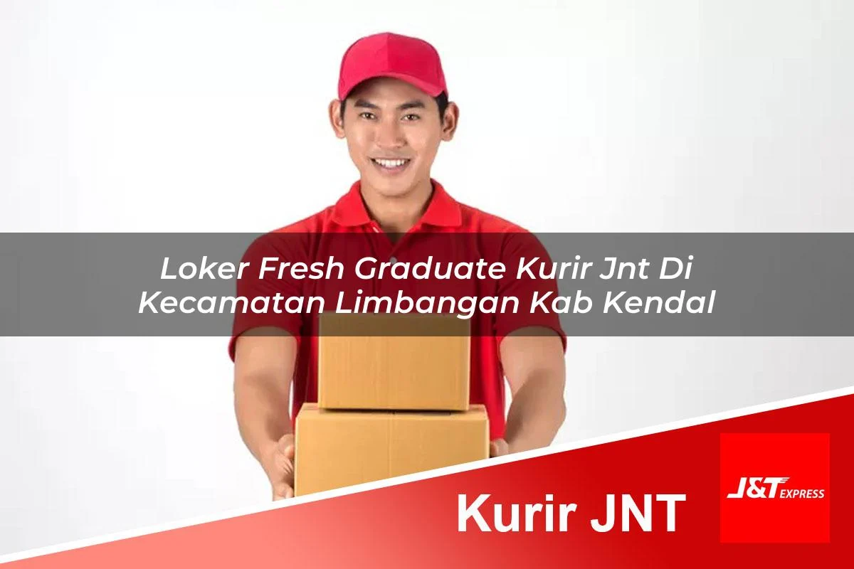 loker fresh graduate kurir jnt di kecamatan limbangan kab kendal 1760942423