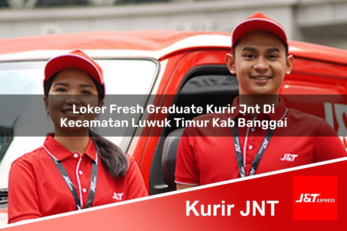 loker fresh graduate kurir jnt di kecamatan luwuk timur kab banggai 1761375987
