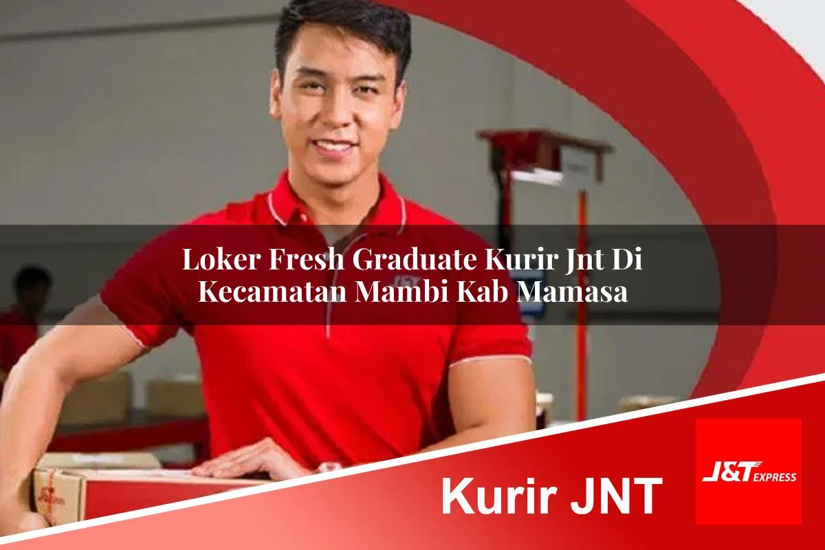 loker fresh graduate kurir jnt di kecamatan mambi kab mamasa 1761438468