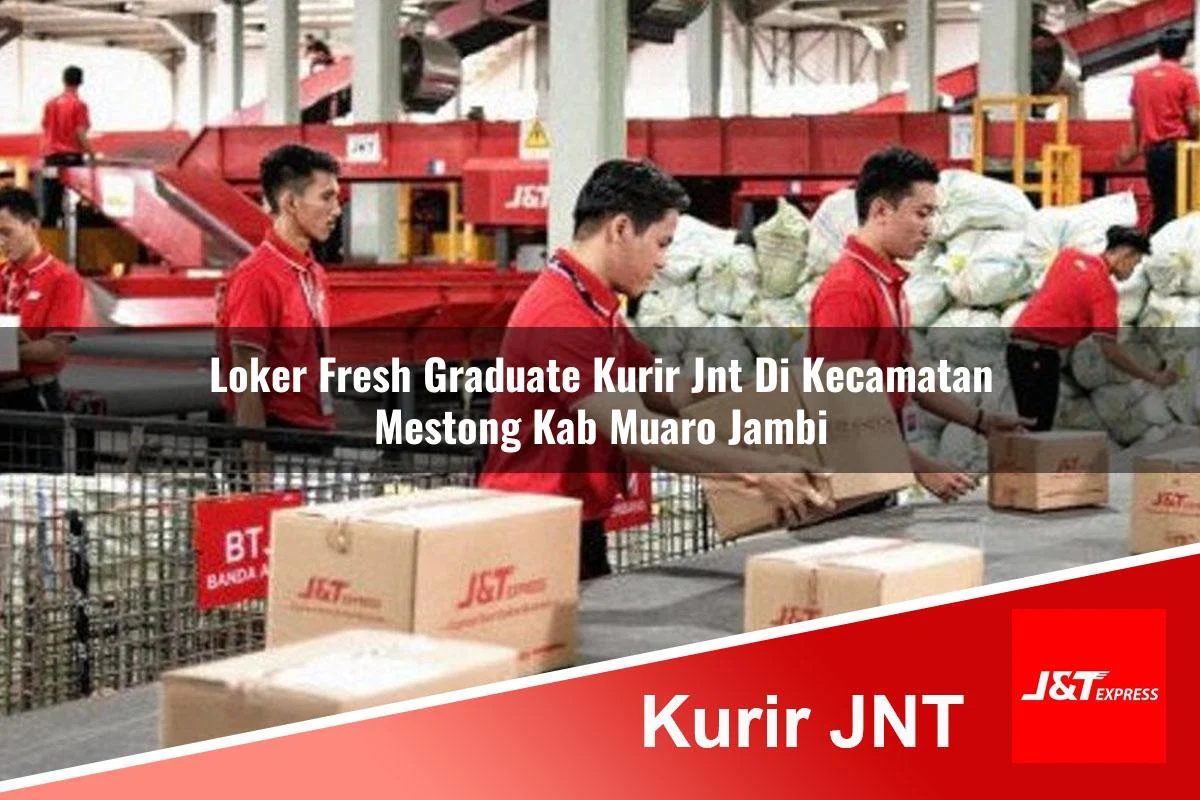 loker fresh graduate kurir jnt di kecamatan mestong kab muaro jambi 1761361447