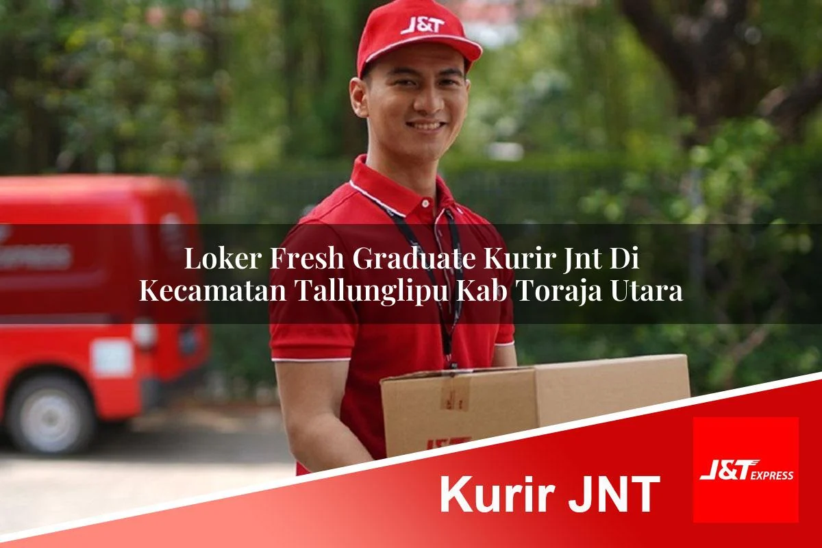 loker fresh graduate kurir jnt di kecamatan tallunglipu kab toraja utara 1761302295