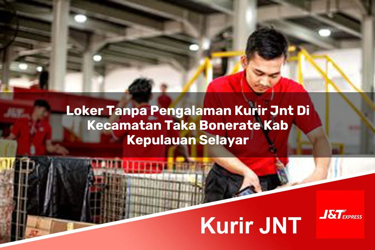 loker tanpa pengalaman kurir jnt di kecamatan taka bonerate kab kepulauan selayar 1761439462