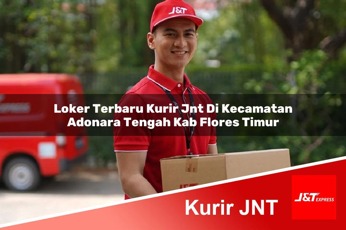loker terbaru kurir jnt di kecamatan adonara tengah kab flores timur 1760997128