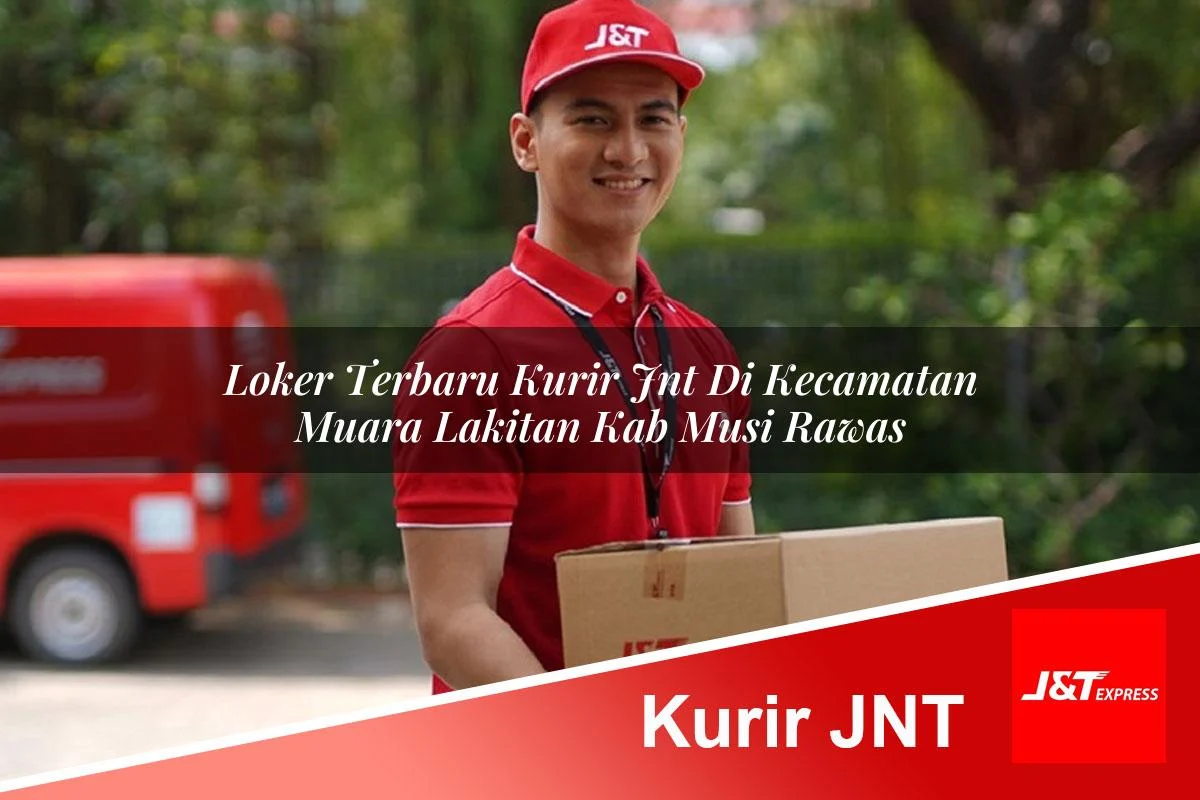 loker terbaru kurir jnt di kecamatan muara lakitan kab musi rawas 1761409941