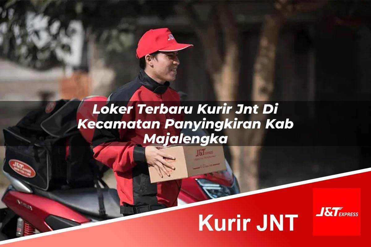 loker terbaru kurir jnt di kecamatan panyingkiran kab majalengka 1761184283
