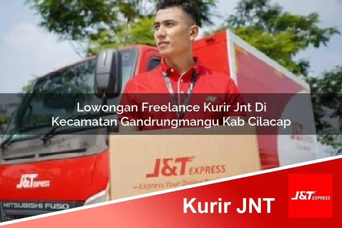lowongan freelance kurir jnt di kecamatan gandrungmangu kab cilacap 1761439810