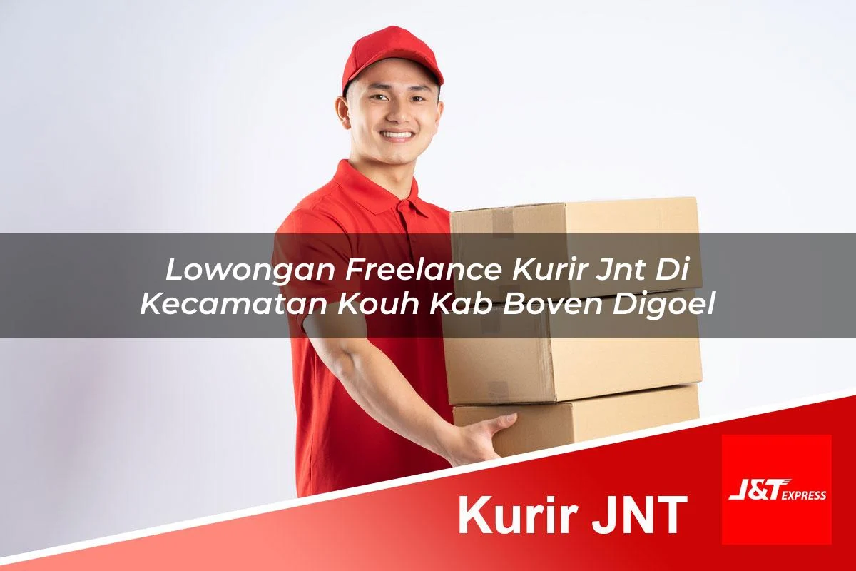 lowongan freelance kurir jnt di kecamatan kouh kab boven digoel 1761053488
