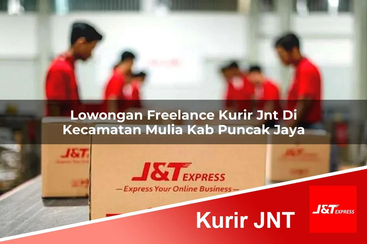 lowongan freelance kurir jnt di kecamatan mulia kab puncak jaya 1761188231