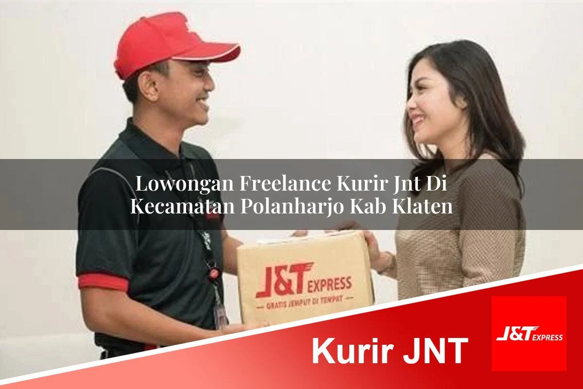 lowongan freelance kurir jnt di kecamatan polanharjo kab klaten 1761442648