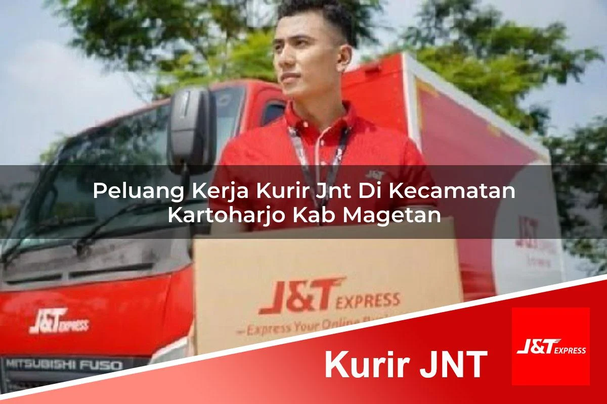 peluang kerja kurir jnt di kecamatan kartoharjo kab magetan 1761408438