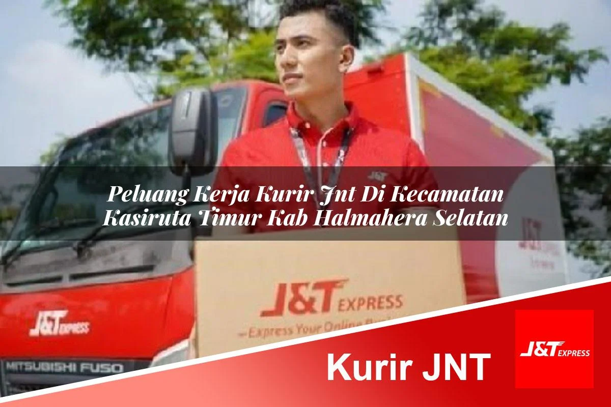 peluang kerja kurir jnt di kecamatan kasiruta timur kab halmahera selatan 1760993018