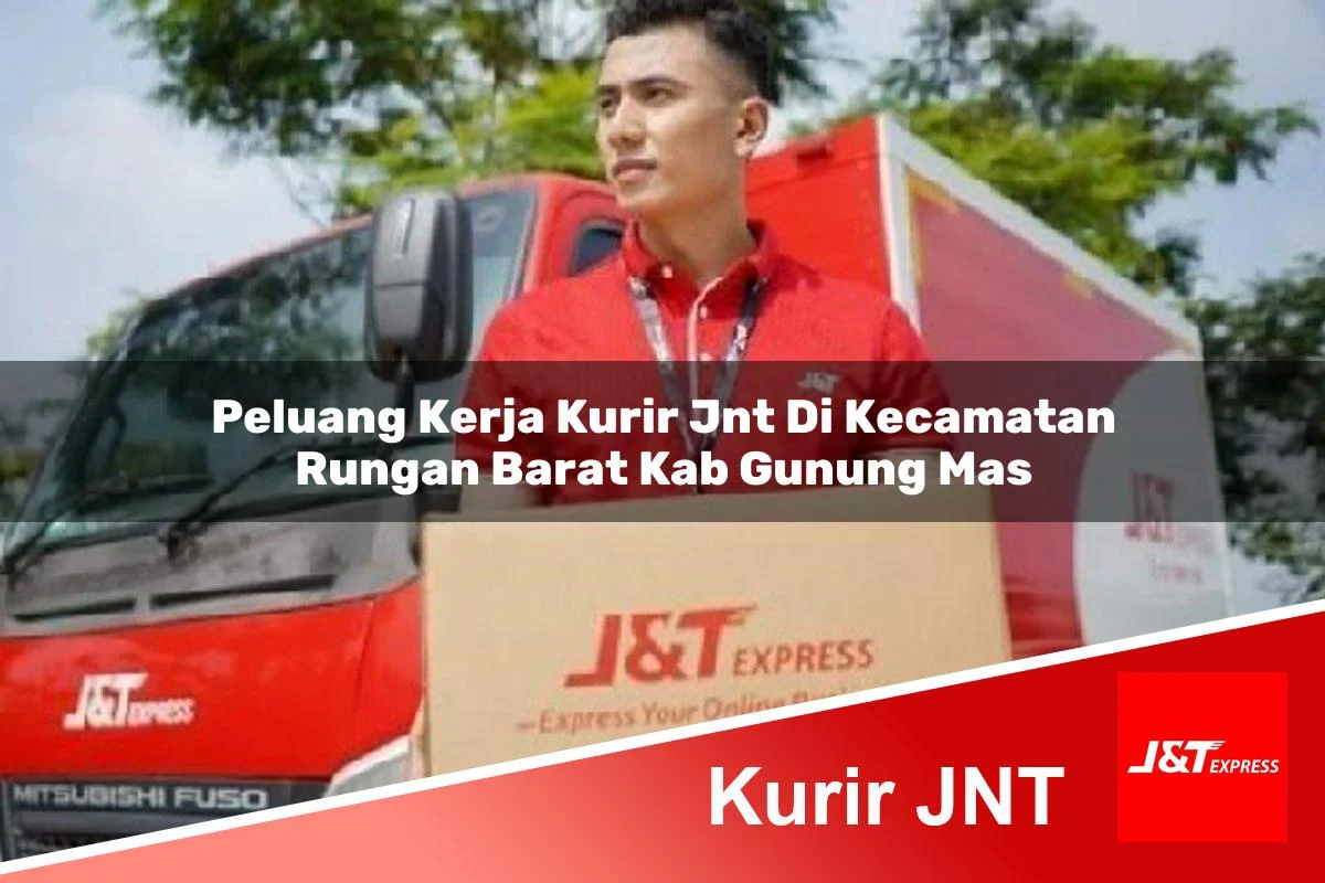 peluang kerja kurir jnt di kecamatan rungan barat kab gunung mas 1761395243